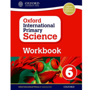 Oxford International Primary Science Workbook 6 - Class V - The Elixir School - Course Books - studypack.taleemihub.com