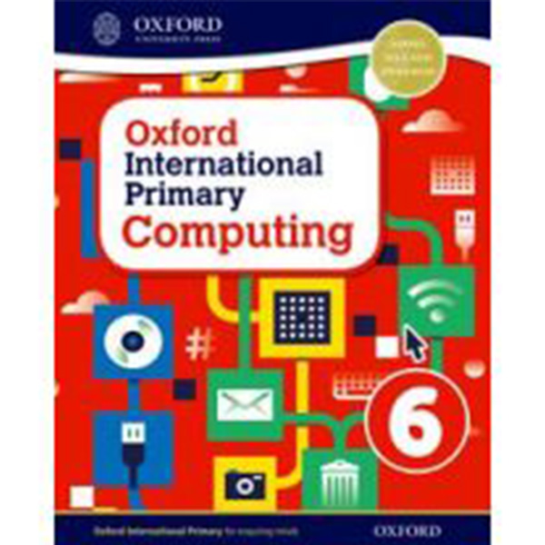 OXFORD INTERNATIONAL PRIMARY COMPUTING STUDENT BOOK 6 - Class VI - The Elixir School - Course books - tudypack.taleemihub.com