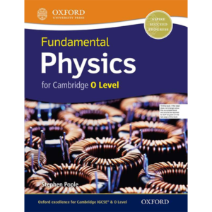 FUNDAMENTAL PHYSICS CAMBRIDGE O LEVEL - Class XI (Science) - The Academy - Course Books - studypack.taleemihub.com