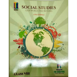 Social Studies Our World and Beyond 8 TE - Class VIII - The Educator - Course Books - studypack.taleemihub.com