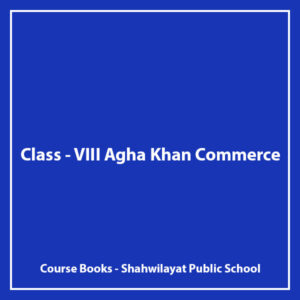 Class VIII - Agha Khan Commerce - Shahwilayat Public School - Course Books