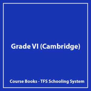 Grade VI (Cambridge) - TFS Schooling System - Course Books