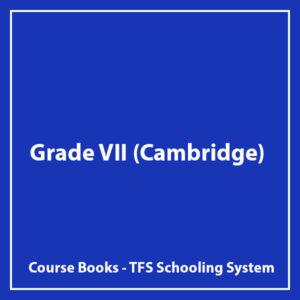 Grade VII (Cambridge) - TFS Schooling System - Course Books