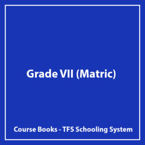 Grade VII (Matric) - TFS Schooling System - Course Books