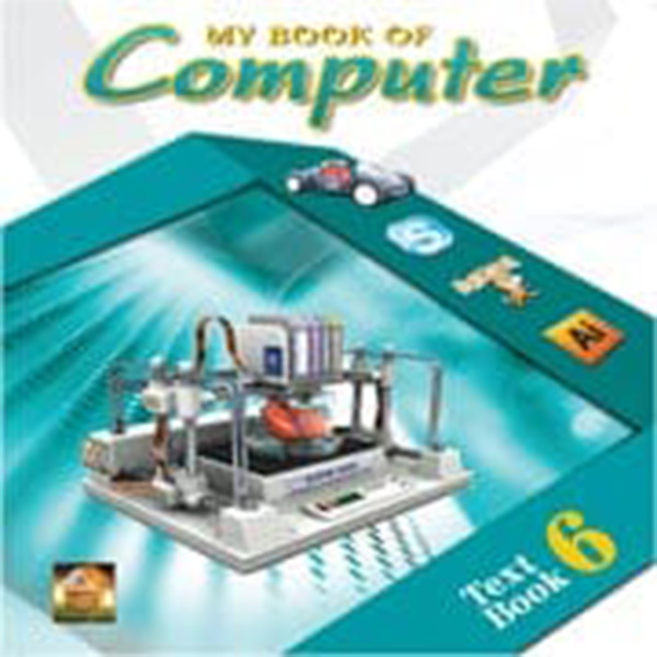 My Book of Computer 6 - Class VI AGHA KHAN - Shahwilayat Public School - Course Books - studypack.taleemihub.com