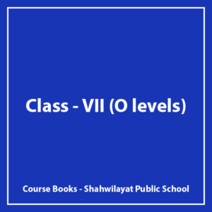 Class VII O-level - Shawilayat Public School - Course Books