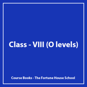Class VIII ( O levels ) - The Fortune House School