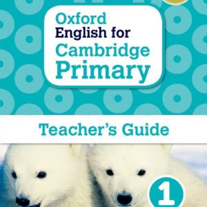 Oxford English for Cambridge Primary Teacher’s Guide 1