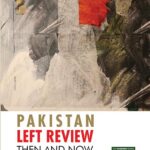 PAKISTAN LEFT REVIEW Then and Now